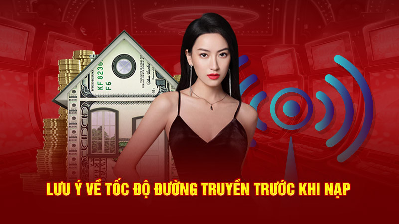 luu-y-ve-toc-do-duong-truyen-truoc-khi-nap