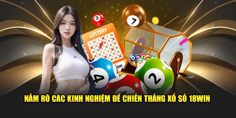 nam-ro-cac-kinh-nghiem-de-chien-thang-xo-so-18win