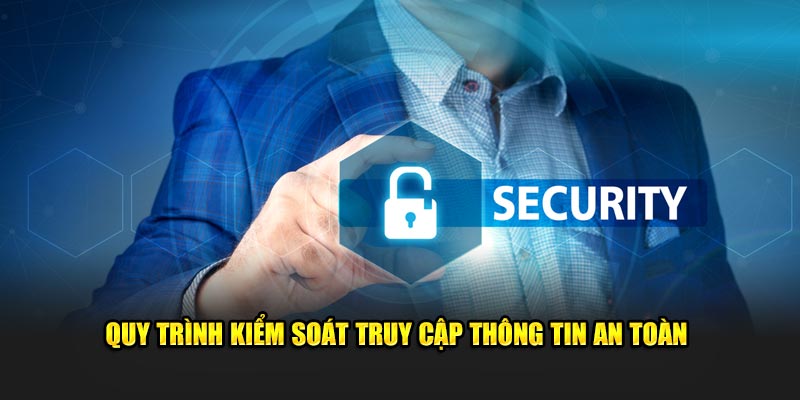 quy-trinh-kiem-soat-truy-cap-thong-tin-an-toan