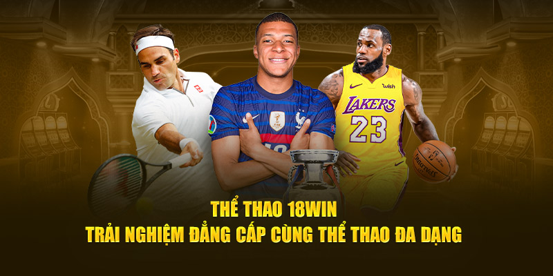 the-thao-18win-trai-nghiem-dang-cap-cung-the-thao-da-dang